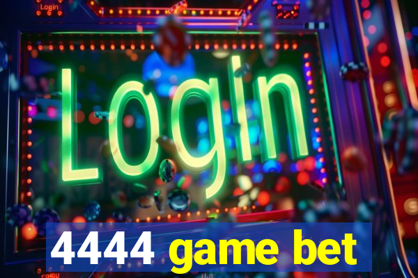 4444 game bet